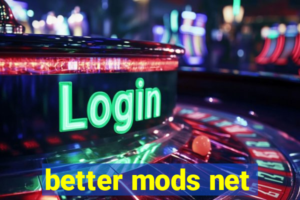 better mods net